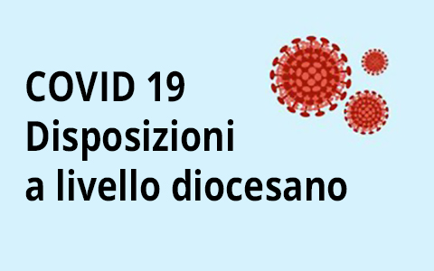 Nuove disposizioni della Diocesi per l’emergenza epidemiologica da COVID-19