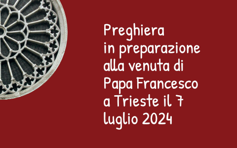 Preghiera in vista della visita di Papa Francesco a Trieste