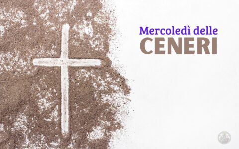 18 febbraio: Mercoledì delle ceneri e inizio della Quaresima